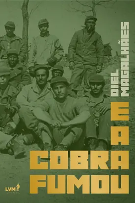E a cobra fumou: Crônicas da Segunda Guerra Mundial