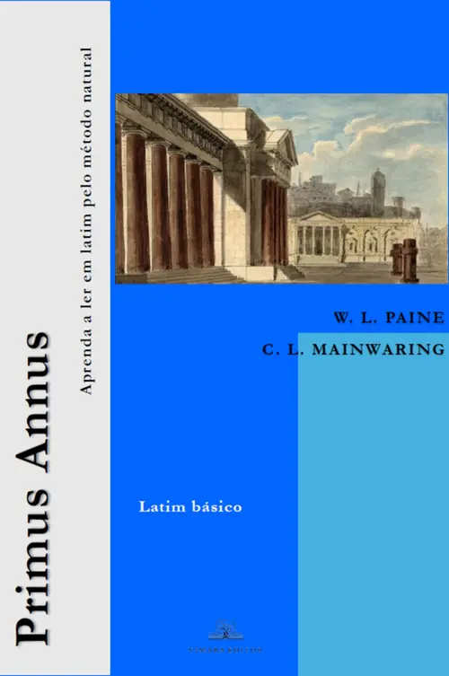 Primus Annus: Aprenda a ler em latim pelo método natural (latim básico)