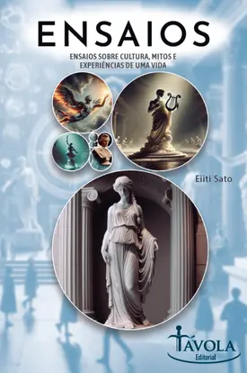 Ensaios III -  Ensaios sobre cultura, mitos e experiências de uma vida