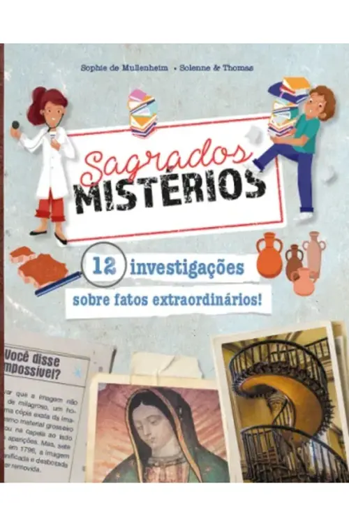 Sagrados Mistérios - 12 investigações sobre fatos extraordinários!