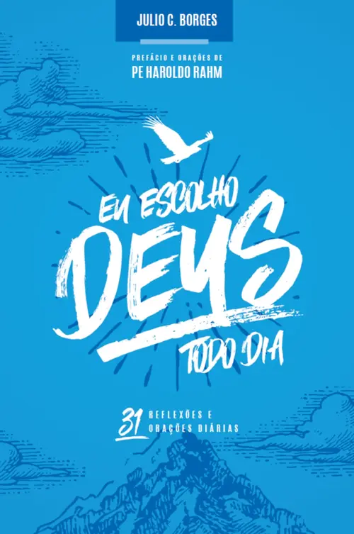 Eu escolho Deus todo dia: 31 reflexões e orações diárias