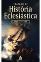 Tratado de História Eclesiástica Volume I e II (Padre Rivaux)