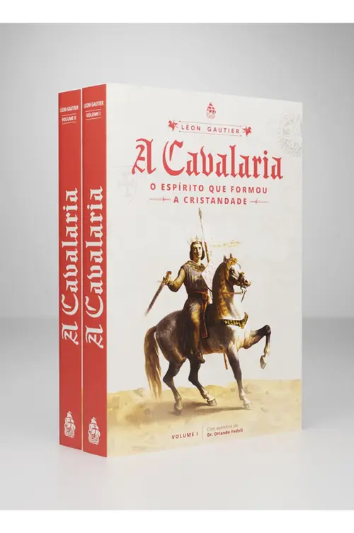 A Cavalaria: o espirito que formou a Cristandade (Léon Gautier)