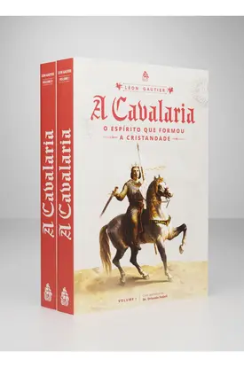 A Cavalaria: o espirito que formou a Cristandade (Léon Gautier)