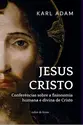 Jesus Cristo - Conferências sobre a fisionomia humana e divina de cristo