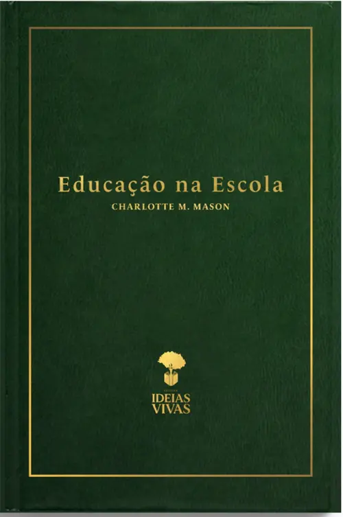 Educação na Escola (Vol. 3 - Série Educação no Lar) de Charlotte Mason - DESPACHO A PARTIR DE 10/12