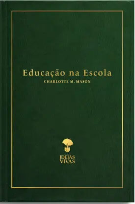 Educação na Escola (Vol. 3 - Série Educação no Lar) de Charlotte Mason
