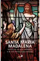 Santa Maria Madalena: História de um amor verdadeiro e de uma extraordinária confusão