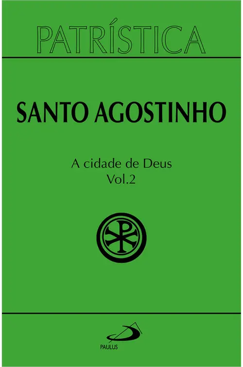 Patrística (Vol. 50/2): Santo agostinho - A Cidade de Deus