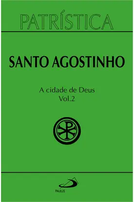 Patrística (Vol. 50/2): Santo agostinho - A Cidade de Deus