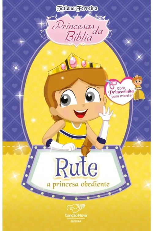 Princesas da Bíblia: Rute, a Princesa Obediente