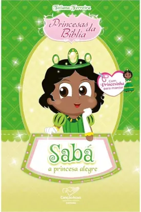 Príncesas da Bíblia: Sabá, a Princesa Alegre