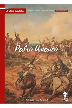 A Vida da Arte - Pedro Américo, Julia Dutra Farias Wondracek