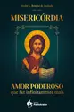 Misericórdia: Amor poderoso que faz infinitamente mais