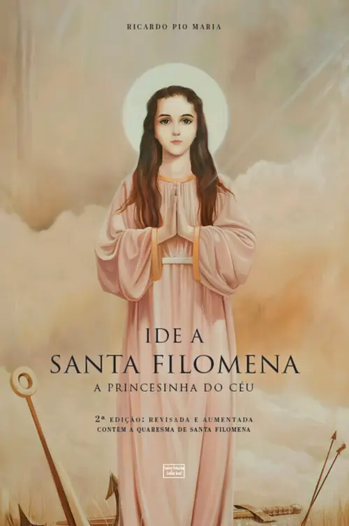 Ide a Santa Filomena: A princesinha do céu