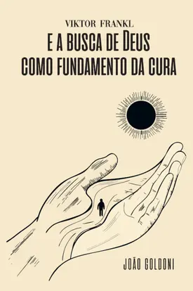 Victor Frankl e a busca de Deus como fundamento da cura