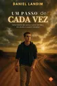 Um Passo de Cada Vez: Uma história de como o amor de Deus nos ajuda a superar desafios