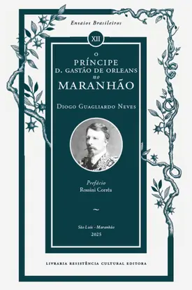 O príncipe D. Gastão de Orleans no Maranhão
