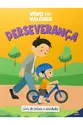 Vivo com Valores: Perseverança