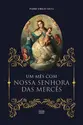 Um mês com Nossa Senhora das Mercês