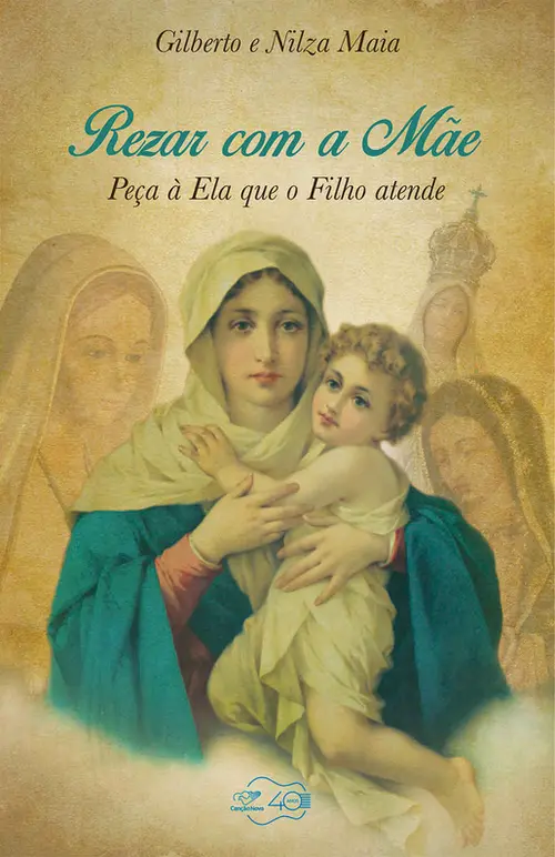 Rezar com a Mãe: Peça a Ela que o Filho atende