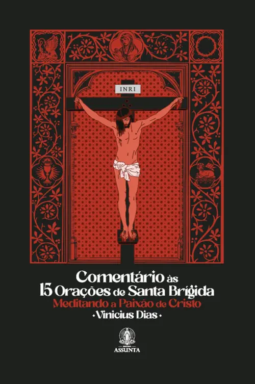 Comentário às 15 orações de Santa Brígida: Meditando a Paixão de Cristo