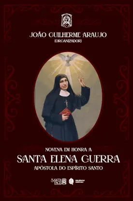 Novena em honra a Santa Elena Guerra: Apóstola do Espírito Santo dos tempos modernos