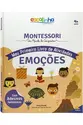 Escolinha MONTESSORI Meu P Livro Atividades: Emoções