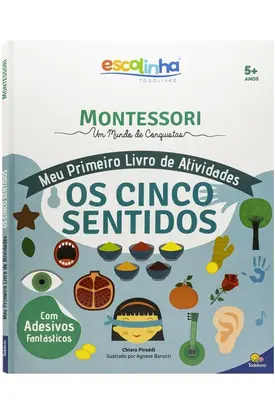 Escolinha MONTESSORI Meu P livro Atividades: Os Cinco Sentidos