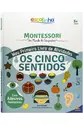 Escolinha MONTESSORI Meu P livro Atividades: Os Cinco Sentidos