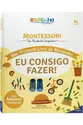 Escolinha MONTESSORI Meu P Livro Atividades: Eu Consigo fazer