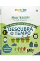 Escolinha MONTESSORI Meu P livro Atividades: Descubra o Tempo
