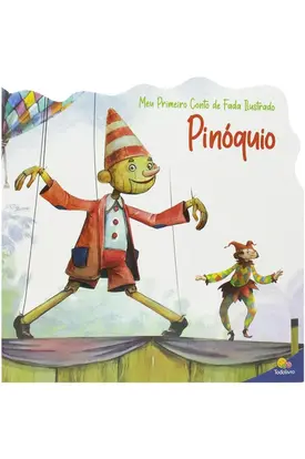 Meu Primeiro Conto de Fada Ilustrado: Pinóquio