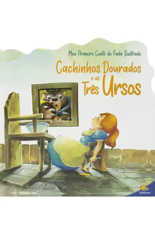 Meu Primeiro Conto de Fada Ilustrado: Cachinhos Dourados e os Três Ursos