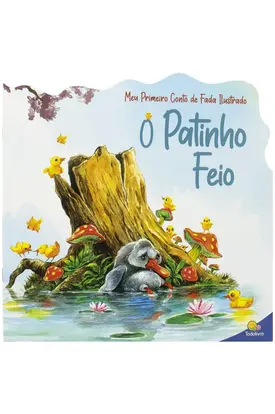 Meu Primeiro Conto de Fada Ilustrado: O Patinho Feio