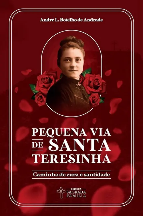 Pequena Via de Santa Teresinha: Caminho de cura e santidade