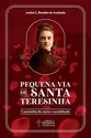 Pequena Via de Santa Teresinha: Caminho de cura e santidade