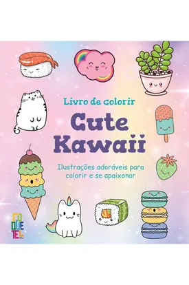 Livro de Colorir Cute Kawaii: Ilustrações adoráveis para colorir e se apaixonar