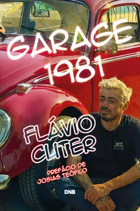 Garage 1981: A vida de Flávio Cuter