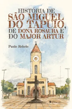 História de São Miguel do Tapuio, de Dona Rosaura e do Major Artur