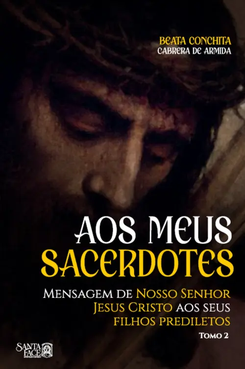 Aos Meus Sacerdotes: Mensagem de Nosso Senhor Jesus Cristo aos seus filhos prediletos