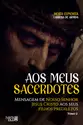 Aos Meus Sacerdotes: Mensagem de Nosso Senhor Jesus Cristo aos seus filhos prediletos