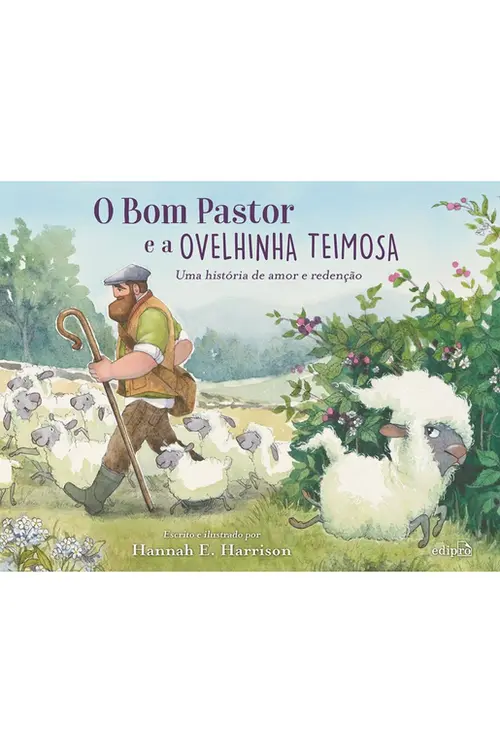 O Bom Pastor e a Ovelhinha Teimosa - Livro infantil sobre amor e redenção