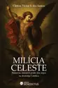 Milícia Celeste: Natureza, missão e poder dos anjos na doutrina católica