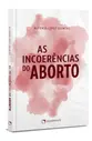 As incoerências do aborto