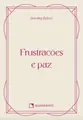 Frustrações e paz - 4ª Edição - Coleção Vida Interior (Pocket)