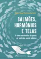 Salmões, hormônios e telas