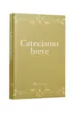 Catecismo breve - Nova edição Premium
