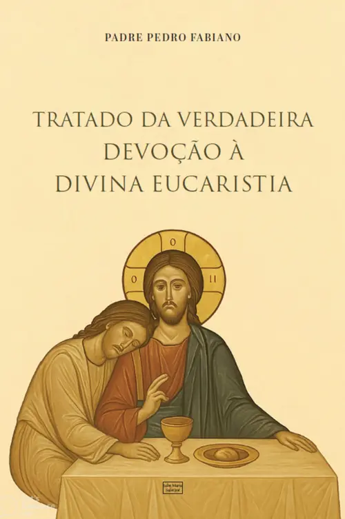 Tratado da verdadeira devoção à Divina Eucaristia