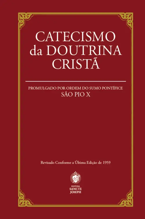 Catecismo da Doutrina Cristã: Promulgado por Ordem do Sumo Pontífice São Pio X